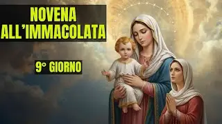 9&deg; GIORNO Novena all'Immacolata Concezione: La Supplica della Vigilia (Per Chiedere una Grazia)