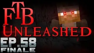 The Finale | FTB Unleashed | Ep.58