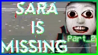 The Video - Sara Is Missing Let's Play Part 2 || MISTERRED PLAYS