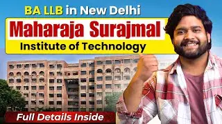 Maharaja Surajmal Institute | MSIT BA LLB/BBA LLB Reality | Should You Take Admission Here?