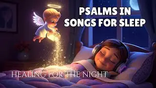 Worship While You Rest | Psalms of Healing for the Night in Songs for Sleep 🌙✨