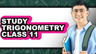 How to Study Trigonometry Class 11 (Easy Method)