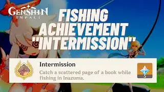 Genshin Fishing Achievement: Intermission (Only in Inazuma) | Genshin Impact 2.1