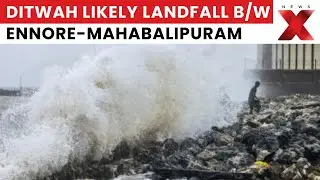 Cyclone Ditwah Likely Landfall Between Ennore & Mahabalipuram, South TN Faces Heavy Rain