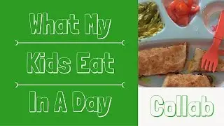 What My Kids Eat In A Day 🍽 Collab 🍽