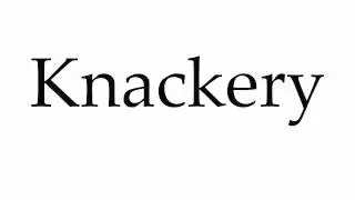 How to Pronounce Knackery
