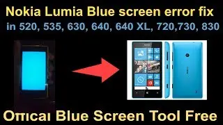 Nokia Lumia Blue screen error fix in 520, 535, 630, 640, 640 XL, 720, 730, 830