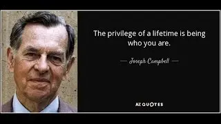 Morning Motivation: The privilege of a lifetime is being who you are.--Joseph Campbell