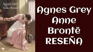 RESE&Ntilde;A de Agnes Grey, de Anne Bront&euml;