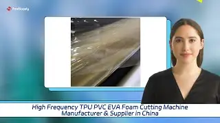 High Frequency TPU PVC EVA Foam Cutting Machine Manufacturer & Supplier in China
