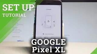 How to Set Up GOOGLE Pixel XL - Activation & Configuration Process |HardReset.Info