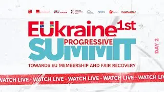 1st EUkraine Progressive Summit &ndash; Towards EU membership and Just recovery [day 2]