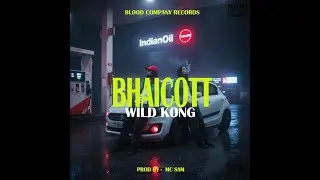 BHAICOTT || WILD KONG || PROD BY- MC SAM || OFFICIAL MUSIC VIDEO