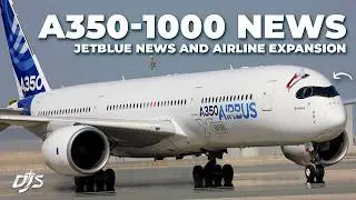 A350-1000 News, JetBlue Updates & Airline Expansion