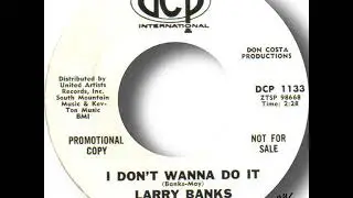 Larry Banks   I Don't Wanna Do It
