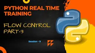 Python Real Time Training Basics | Flow control and loops part -3
