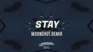 STAY (MOONSHOT REMIX)