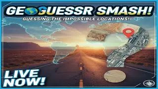 LIVE : GeoGuessr Smash - Guessing Impossible Locations!
