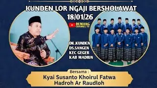KUNDEN LOR NGAJI SHOLAWAT KYAI SUSANTO KHOIRUL FATWA DIIRINGI HADROH RAUDLOH