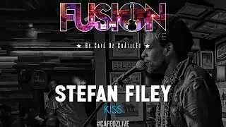 Fusion Live by Café Oz Châtelet feat Stefan Filey - Kiss (Cover)