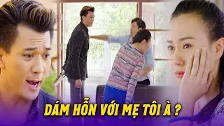 Chồng lao vào TƯƠNG TÁC vợ không phân biệt đúng sai chỉ vì bênh mẹ | Ngược chiều nước mắt | VTV Phim