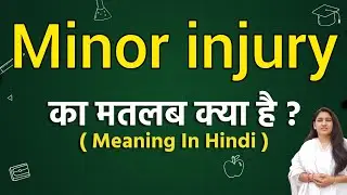 Minor injury meaning in hindi | Minor injury ka matlab kya hota hai | Word meaning