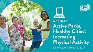 Webinar | Active Parks, Healthy Cities: Increasing Physical Activity (October 2, 2019)