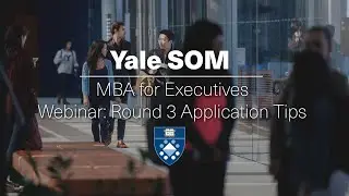 Yale MBA for Executives Round 3 Application Tips