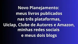 Meu Novo Planejamento: meus dois blogs, meus livros e minhas redes sociais