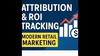 Attribution and ROI Tracking Systems in Modern Retail Marketing
