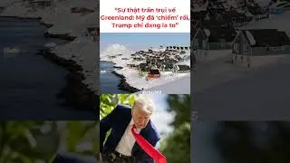 Trump v&agrave; Greenland: Chiếm rồi nhưng vẫn phải h&eacute;t cho cả thế giới nghe