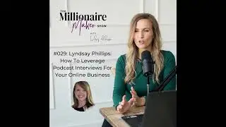 Lyndsay Phillips: How To Leverage Podcast Interviews For Your Online Business