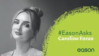 #EasonAsks - Caroline Foran