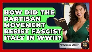 How Did The Partisan Movement Resist Fascist Italy In WWII? - Second World War Files
