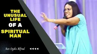 THE UNUSUAL LIFE OF A SPIRITUAL MAN | REV OYIKS ALFRED | SUNDAY | 5TH MAY 2024