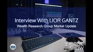 Wealth Research Group Market Update With Lior Gantz