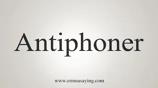 How To Say Antiphoner