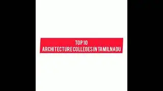 TOP 10 ARCHITECTURE  COLLEGES IN TAMIL NADU