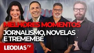 MELHORES MOMENTOS: JORNALISMO, NOVELAS E TREMEMBÉ | JORNAL DOS FAMOSOS | LeoDias TV