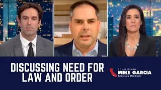Rep. Mike Garcia Discusses Need for Law and Order with Fox 11