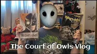 The Batman Court of Owls Vlog