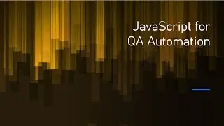 JavaScript for QA Automation - What you need to learn(JavaScript Basics)