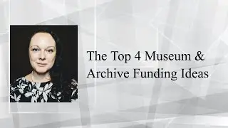 The Top 4 Museum & Archive Funding Ideas