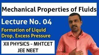 Mechanical Properties of Fluids Lecture No. 04|Formation of Liquid Drop,Excess Pressure|JEE NEET CET
