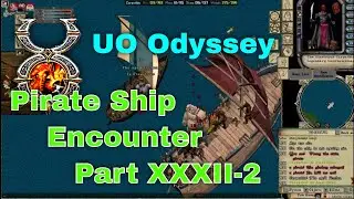 #Ultima Online Odyssey: Ruins and Riches - Pirate Ship Encounter - Part XXXII-2 - #Ultima Offline