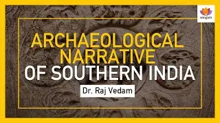Archeological Narrative of Southern India | Dr. Raj Vedam | Sangam Talks | Indian History & Culture
