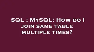 SQL : MySQL: How do I join same table multiple times?