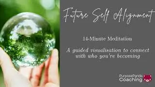 Powerful Future Self Alignment | Guided Meditation to Connect With Who You&rsquo;re Becoming | 14-Minutes