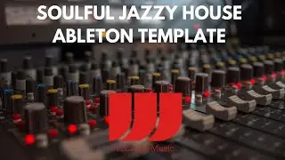 Soulful Jazzy House Template Ableton Vibes