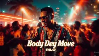 Rilo &ndash; Body Dey Move | Afrobeats 2026 | Afrobeat Vibes